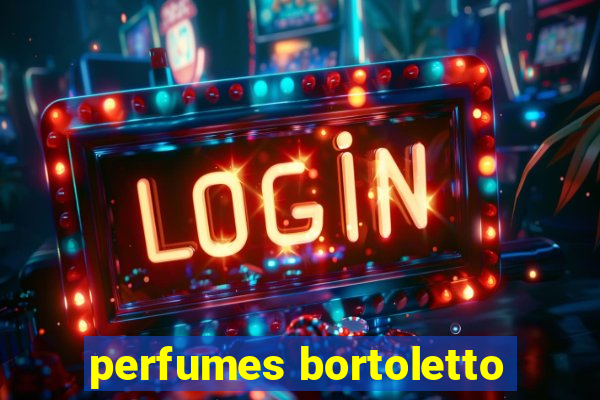 perfumes bortoletto